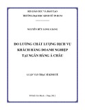 Luận văn Thạc sĩ Kinh tế: Đo lường chất lượng dịch vụ khách hàng doanh nghiệp tại Ngân hàng Á Châu