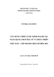 Luận văn Thạc sĩ Kinh tế: Xây dựng chiến lược kinh doanh tại ngân hàng TMCP đầu tư và phát triển Việt Nam - Chi nhánh Chợ Lớn đến năm 2015