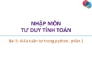 Bài giảng Nhập môn Tư duy tính toán: Bài 5 - Trương Xuân Nam