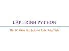 Bài giảng Lập trình Python: Bài 6 - Trương Xuân Nam