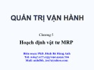 Bài giảng Quản trị vận hành: Chương 5 - PhD. Đinh Bá Hùng Anh