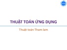 Bài giảng Thuật toán ứng dụng: Thuật toán Tham lam - Trương Xuân Nam