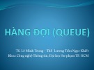 Bài giảng Cấu trúc dữ liệu: Hàng đợi - TS. Lê Minh Trung & Th.S Lương Trần Ngọc Khiết