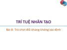 Bài giảng Trí tuệ nhân tạo: Bài 8 - Trương Xuân Nam