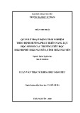 Luận văn Thạc sĩ Khoa học giáo dục: Quản lý hoạt động trải nghiệm theo định hướng phát triển năng lực học sinh ở các trường tiểu học thành phố Thái Nguyên, tỉnh Thái Nguyên