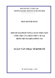 Luận văn Thạc sĩ Kinh tế: Một số giải pháp nâng cao sự thỏa mãn công việc của nhân viên y tế tại Bệnh viện Đa khoa Đồng Nai