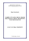 Luận văn Thạc sĩ Kinh tế: Nghiên cứu lòng trung thành khách hàng trong thị trường ngân hàng bán lẻ