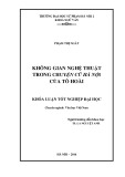 Khoá luận Tốt nghiệp Đại học: Không gian nghệ thuật trong Chuyện cũ Hà Nội của Tô Hoài