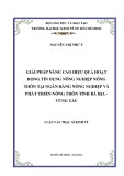 Luận văn Thạc sĩ Kinh tế: Giải pháp nâng cao hiệu quả hoạt động tín dụng nông nghiệp nông thôn tại Ngân hàng Nông nghiệp và Phát triển Nông thôn tỉnh Bà Rịa - Vũng Tàu