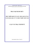 Luận văn Thạc sĩ Kinh tế: Phát triển dịch vụ ngân hàng bán lẻ tại ngân hàng đầu tư và phát triển Việt Nam