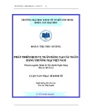 Luận văn Thạc sĩ Kinh tế: Phát triển dịch vụ ngân hàng tại các ngân hàng thương mại Việt Nam