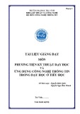 Tài liệu giảng dạy môn Phương tiện kỹ thuật dạy học và ứng dụng công nghệ thông tin trong dạy học ở tiểu học - Nguyễn Khắc Quốc