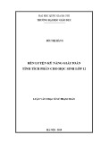 Luận văn Thạc sĩ Sư phạm Toán: Rèn luyện kỹ năng giải toán tính tích phân cho học sinh lớp 12