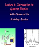 Lecture Physics A2: Introduction to Quantum Physics: Matter Waves and the Schrödinger Equation - Huynh Quang Linh