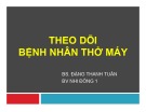 Bài giảng Theo dõi bệnh nhân thở máy