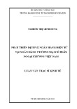 Luận văn Thạc sĩ Kinh tế: Phát triển dịch vụ Ngân hàng điện tử tại Ngân hàng thương mại cổ phần Ngoại thương Việt Nam