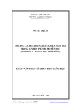 Luận văn Thạc sĩ Khoa học giáo dục: Tổ chức các hoạt động trải nghiệm sáng tạo trong dạy học phần di truyền học (Sinh học 12 - Trung học phổ thông)