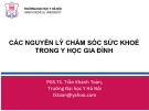 Bài giảng Các nguyên lý chăm sóc sức khoẻ trong y học gia đình - PGS.TS. Trần Khánh Toàn