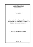 Luận văn Thạc sĩ Sư phạm Lịch sử: Giáo dục ý thức chủ quyền biển, đảo của tổ quốc cho học sinh trong dạy học Lịch sử lớp 12 trung học phổ thông