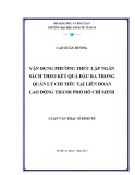 Luận văn Thạc sĩ Kinh tế: Vận dụng phương thức lập ngân sách theo kết quả đầu ra trong quản lý chi tiêu tại Liên đoàn lao động thành phố Hồ Chí Minh