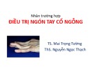 Bài giảng Điều trị ngón tay cổ ngỗng - TS. Mai Trọng Tường