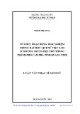 Luận văn Thạc sĩ Lịch sử: Tổ chức hoạt động trải nghiệm trong dạy học Lịch sử Việt Nam ở trường Trung học phổ thông thành phố Cẩm Phả tỉnh Quảng Ninh