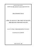 Luận văn Thạc sĩ Quản lý kinh tế: Công tác quản lý thu thuế tài nguyên trên địa bàn tỉnh Thái Nguyên