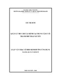 Luận văn Thạc sĩ Quản lý kinh tế: Quản lý thu chi tài chính tại Trung tâm y tế thành phố Thái Nguyên