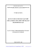 Luận văn Thạc sĩ Kinh tế nông nghiệp: Quản lý chất lượng đào tạo nghề cho lao động nông thôn trên địa bàn thành phố Bắc Kạn