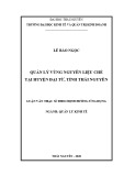 Luận văn Thạc sĩ Quản lý kinh tế: Quản lý vùng nguyên liệu chè tại huyện Đại Từ, tỉnh Thái Nguyên