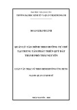 Luận văn Thạc sĩ Quản lý kinh tế: Quản lý tài chính theo hướng tự chủ tại Trung tâm Phát triển Quỹ đất thành phố Thái Nguyên