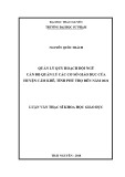 Luận văn Thạc sĩ Quản lý giáo dục: Quản lý quy hoạch đội ngũ cán bộ quản lý các cơ sở giáo dục của huyện Cẩm Khê, tỉnh Phú Thọ đến năm 2021