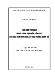 Luận án Tiến sĩ Văn hóa học: Văn hóa Việt Nam trong giảng dạy môn Tiếng Việt cho học viên nước ngoài ở nhà trường quân đội