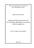 Luận văn Thạc sĩ Luật kinh tế: Kế hoạch sử dụng đất hàng năm của cấp huyện theo pháp luật đất đai ở Việt Nam hiện nay