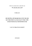 Luận văn Thạc sĩ Luật kinh tế: Bồi thường, hỗ trợ khi Nhà nước thu hồi đất theo pháp luật đất đai từ thực tiễn huyện Thanh Oai, thành phố Hà Nội