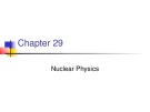 Lecture General Physics 2 - Chapter 29: Nuclear Physics