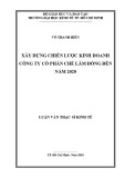 Luận văn Thạc sĩ Kinh tế: Xây dựng chiến lược kinh doanh công ty cổ phần chè Lâm Đồng đến năm 2020