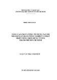 Luận văn Thạc sĩ Kinh tế: Nâng cao chất lượng tín dụng tại Chi nhánh Ngân hàng Nông nghiệp và Phát triển Nông thôn Hùng Vương TPHCM