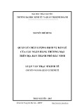 Luận văn Thạc sĩ Quản lý kinh tế: Quản lý chất lượng dịch vụ bán lẻ của các ngân hàng thương mại trên địa bàn thành phố Bắc Ninh