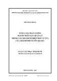 Luận văn Thạc sĩ Kinh tế: Nâng cao chất lượng nguồn nhân lực quản lý trong các doanh nghiệp nhỏ và vừa của thành phố Tuyên Quang