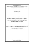 Luận văn Thạc sĩ Quản lý kinh tế: Tăng cường quản lý vốn huy động tại các ngân hàng thương mại trên địa bàn tỉnh Lai Châu