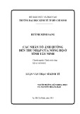 Luận văn Thạc sĩ Kinh tế: Các nhân tố ảnh hưởng đến thu nhập nông hộ ở tỉnh Tây Ninh