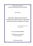 Luận văn Thạc sĩ Kinh tế: Kiến thức, thái độ, thực hành về an toàn thực phẩm và quản lý nhà nước đối với cơ sở sản xuất bún ở Tây Ninh