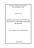 Luận văn Thạc sĩ Quản trị kinh doanh: Đánh giá chất lượng nguồn nhân lực tại Cục quản lý thị trường Thành phố Hồ Chí Minh