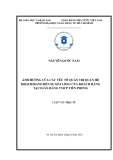 Luận văn Thạc sĩ: Ảnh hưởng của các yếu tố quản trị quan hệ khách hàng đến sự hài lòng của khách hàng tại Ngân hàng TMCP Tiên Phong