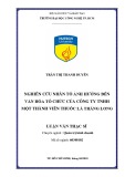 Luận văn Thạc sĩ: Nghiên cứu nhân tố ảnh hưởng đến văn hóa tổ chức của Công ty TNHH Một Thành Viên Thuốc Lá Thăng Long