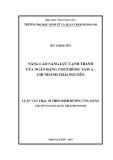 Luận văn Thạc sĩ Quản trị kinh doanh: Nâng cao năng lực cạnh tranh của Ngân hàng TMCP Đông Nam Á - Chi nhánh Thái Nguyên