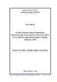 Luận văn Thạc sĩ Khoa học giáo dục: Sử dụng phương pháp tình huống trong dạy học môn giáo dục công dân lớp 12 ở các trường trường trung học phổ thông huyện Thuận Thành, tỉnh Bắc Ninh