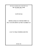 Luận văn Thạc sĩ Chính sách công: Chính sách quản lý rủi ro thiên tai dựa vào cộng đồng ở Việt Nam hiện nay