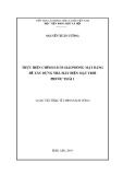 Luận văn Thạc sĩ Chính sách công: Thực hiện chính sách giải phóng mặt bằng để xây dựng Nhà máy điện mặt trời Phước Thái 1